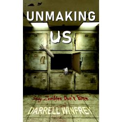 Unmaking Us: Part One of Sexy Zombies Don't Bite